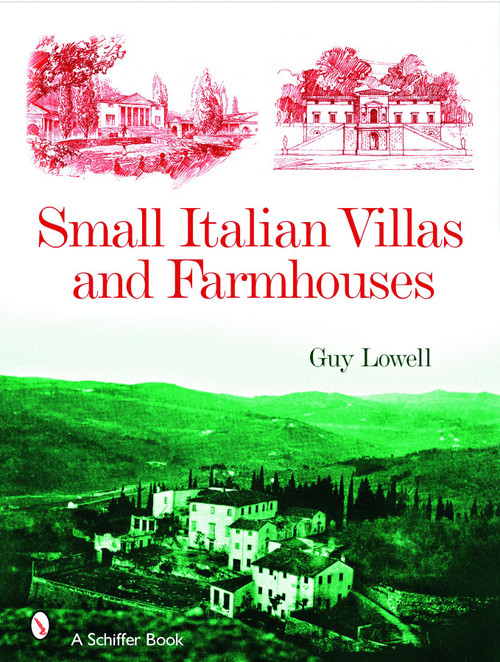Small Italian Villas & Farmhouses by Guy Lowell, 9780764327063