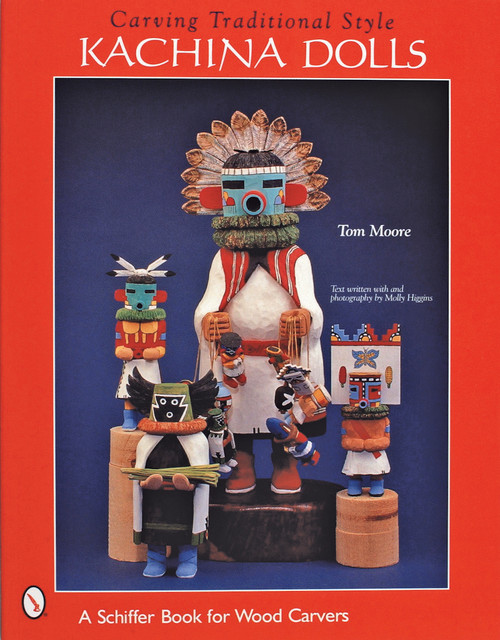 Carving Traditional Style Kachina Dolls by Tom Moore, 9780764312434