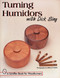 Turning Humidors with Dick Sing by Dick Sing, 9780764304576