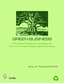 Green Business (The Five Elements of an Environmentally Responsible Company) by A. K. Townsend, 9780764325038