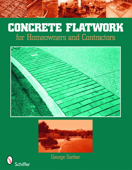 Concrete Flatwork (For Homeowners and Contractors) by George Garber, 9780764333699