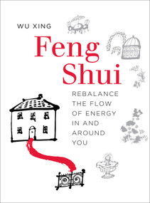 Feng Shui (Rebalance the Flow of Energy in and Around You) by Wu Xing, 9780764358869