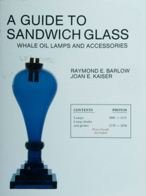 A Guide to Sandwich Glass (Whale Oil Lamps and Accessories from Vol. 2) by Raymond E. Barlow, 9780887401718