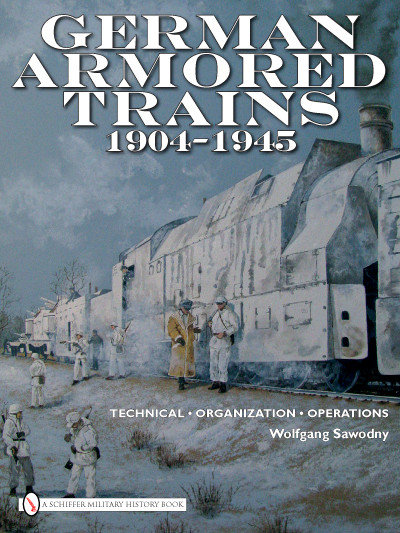 German Armored Trains 1904-1945 by Wolfgang Sawodny, 9780764335235