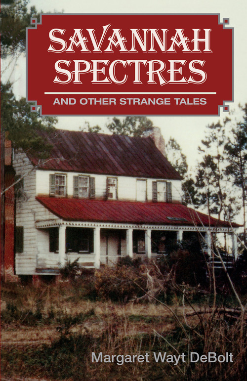 Savannah Spectres (And Other Strange Tales) by Margaret Wayt Debolt, 9780898652017