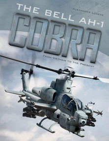The Bell AH-1 Cobra (From Vietnam to the Present) by Alexander Lüdeke, 9780764354519