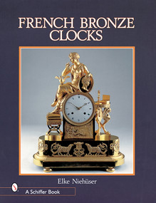 French Bronze Clocks (1700-1830) by Elke Niehuser, 9780764309434