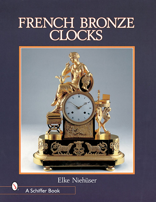 French Bronze Clocks (1700-1830) by Elke Niehuser, 9780764309434