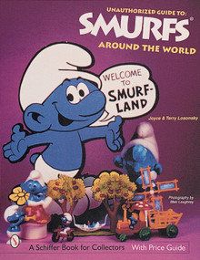 The Unauthorized Guide to Smurfs® Around the World by Joyce & Terry Losonsky, 9780764309595