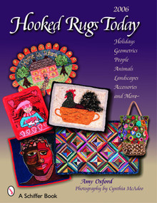 Hooked Rugs Today (Holidays, Geometrics, People, Animals, Landscapes, Accessories, and More -- 2006) by Amy Oxford, Cynthia McAdoo, 9780764326363