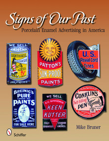 Signs of Our Past (Porcelain Enamel Advertising in America) by Michael Bruner, 9780764330421