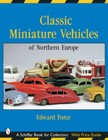 Classic Miniature Vehicles: Northern Europe (Northern Europe) by Edward Force, 9780764317880