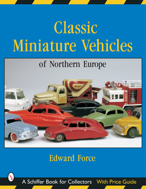 Classic Miniature Vehicles: Northern Europe (Northern Europe) by Edward Force, 9780764317880