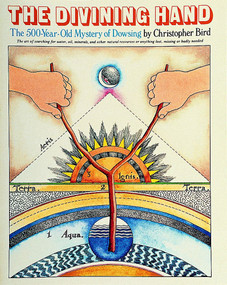 The Divining Hand (The 500 year-old Mystery of Dowsing) by Christopher Bird, 9780924608162