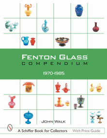 Fenton Glass Compendium (1970-1985) by John Walk, 9780764313448