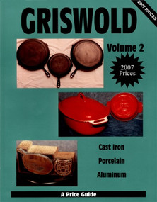 Griswold  Volume 2 (Cast Iron, Porcelain, Aluminum) by L-W Books, 9780895380586