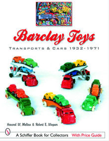 Barclay Toys: Transports & Cars, 1932-1971 (Transports & Cars 1932-1971) by Howard W. Melton, 9780764321276
