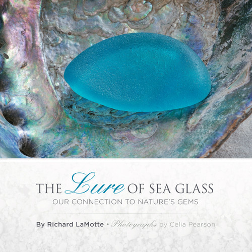 The Lure of Sea Glass (Our Connection to Nature's Gems) by Richard LaMotte, Celia Pearson, 9780989580014