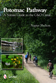 Potomac Pathway (A Nature Guide to the C & O Canal) by Napier Shelton, 9780764337987