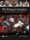 Pit Firing Ceramics (Modern Methods, Ancient Traditions) by Dr. Dawn Whitehand, 9780764341724