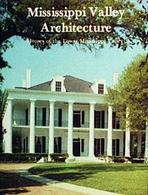 Mississippi Valley Architecture (Houses of the Lower Mississippi Valley) by Stanley Schuler, 9780916838966