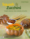 Squash & Zucchini (Pumpkin, Butternut, Musk, Hokkaido, and Zucchini) by Elisabeth Bangert, 9780764337796