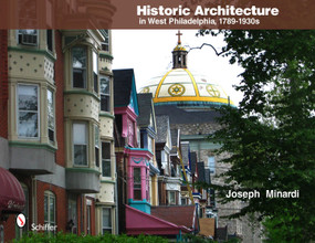 Historic Architecture in West Philadelphia, 1789-1930s by Joseph Minardi, 9780764337710