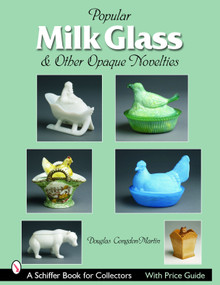 Milk Glass & Other Opaque Novelties by Douglas Congdon-Martin, 9780764322075