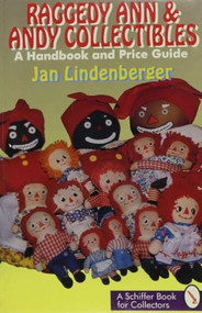 Raggedy Ann and Andy Collectibles (A Handbook and Priceguide) by Jan Lindenberger, 9780887407826