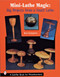 Mini Lathe Magic (Big Projects from a Small Lathe) by Ron Hampton, 9780764316142