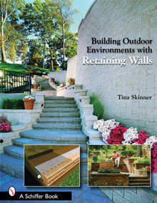 Building Outdoor Environments with Retaining Walls by Tina Skinner, 9780764325427