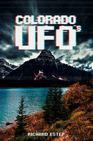 Colorado UFOs by Richard Estep, 9780764356407