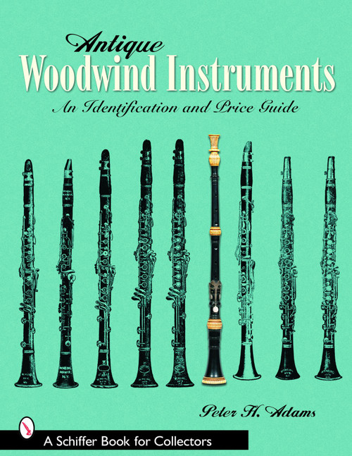 Antique Woodwind Instruments (An Identification and Price Guide) by Peter H. Adams, 9780764322242