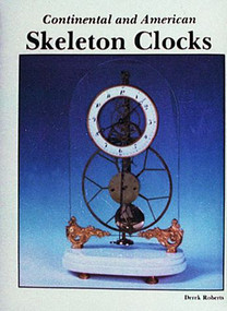 Continental and American Skeleton Clocks by Derek Roberts, 9780887401824