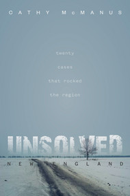 Unsolved New England (20 Cases That Rocked the Region) by Cathy McManus, 9780764357510