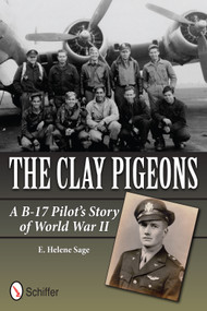 The Clay Pigeons (A B-17 Pilot's Story of World War II) by E. Helene Sage, 9780764339516