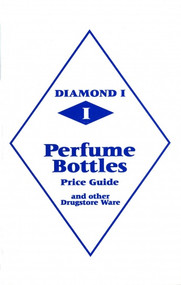 Diamond 1 Perfume Bottles Price Guide (and other Drugstore Ware) by L-W Books, 9780895381125
