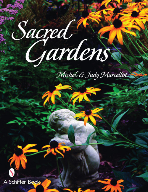 Sacred Gardens by Michel & Judy Marcellot, 9780764327247