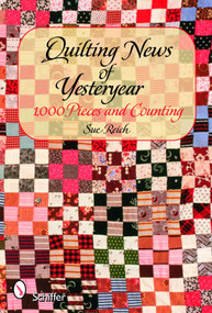 Quilting News of Yesteryear (1,000 Pieces and Counting) by Sue Reich, 9780764325953