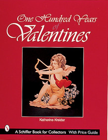 One Hundred Years of Valentines by Katherine Kreider, 9780764307072