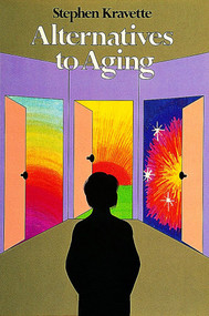 Alternatives to Aging by Stephen Kravette, 9780914918899
