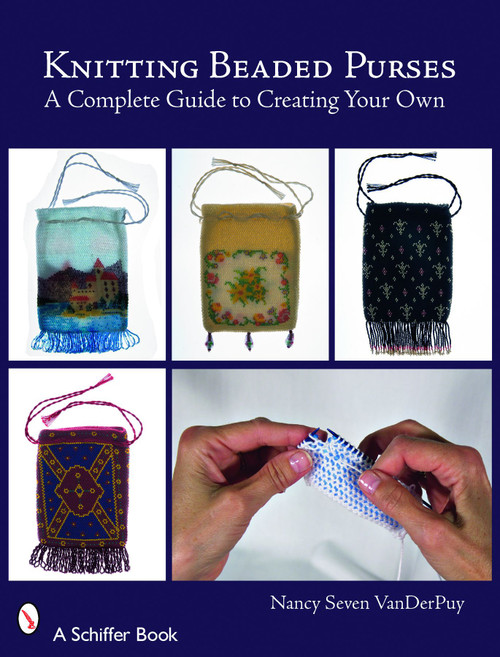 Knitting Beaded Purses (A Complete Guide to Creating Your Own) by Nancy Seven VanDerPuy, 9780764328701