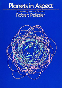 Planets in Aspect (Understanding Your Inner Dynamics) by Robert Pelletier, 9780914918202