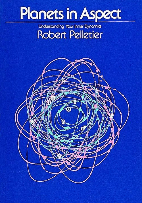 Planets in Aspect (Understanding Your Inner Dynamics) by Robert Pelletier, 9780914918202