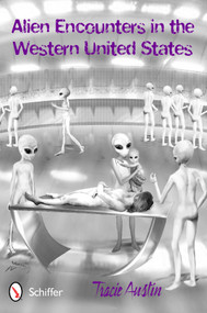 Alien Encounters in the Western United States by Tracie Austin, 9780764341458