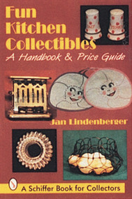 Fun Kitchen Collectibles (A Handbook & Price Guide) by Jan Lindenberger, 9780764300226