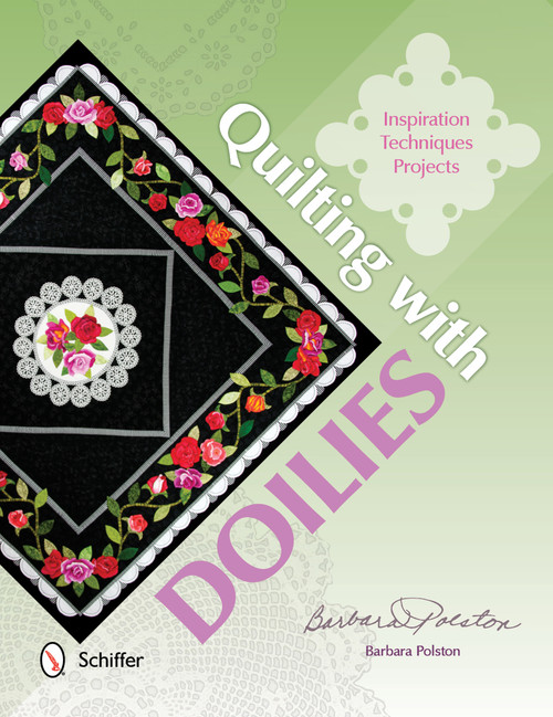 Quilting with Doilies (Inspiration, Techniques, & Projects) by Barbara Polston, 9780764346996