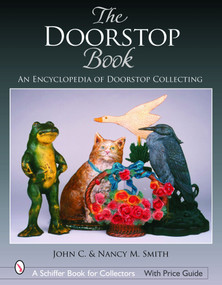 The Doorstop Book (An Encyclopedia of Doorstop Collecting) by John C. & Nancy M. Smith, 9780764323935