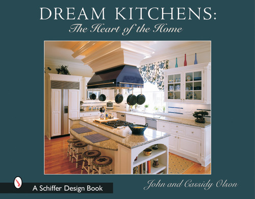 Dream Kitchens (The Heart of the Home) by John Olson, 9780764317576