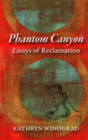 Phantom Canyon by Kathryn Winograd, 9781938633249